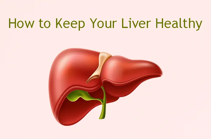 How to Keep Your Liver Healthy